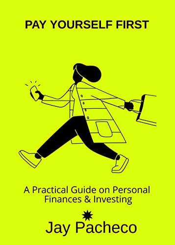 Pay Yourself First: A Practical Guide on Personal Finances & Investing