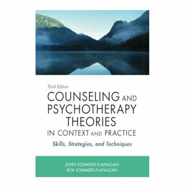 Counseling and Psychotherapy Theories in Context and Practice